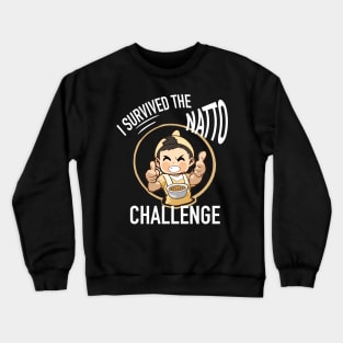 I Survived the Natto Challenge Crewneck Sweatshirt